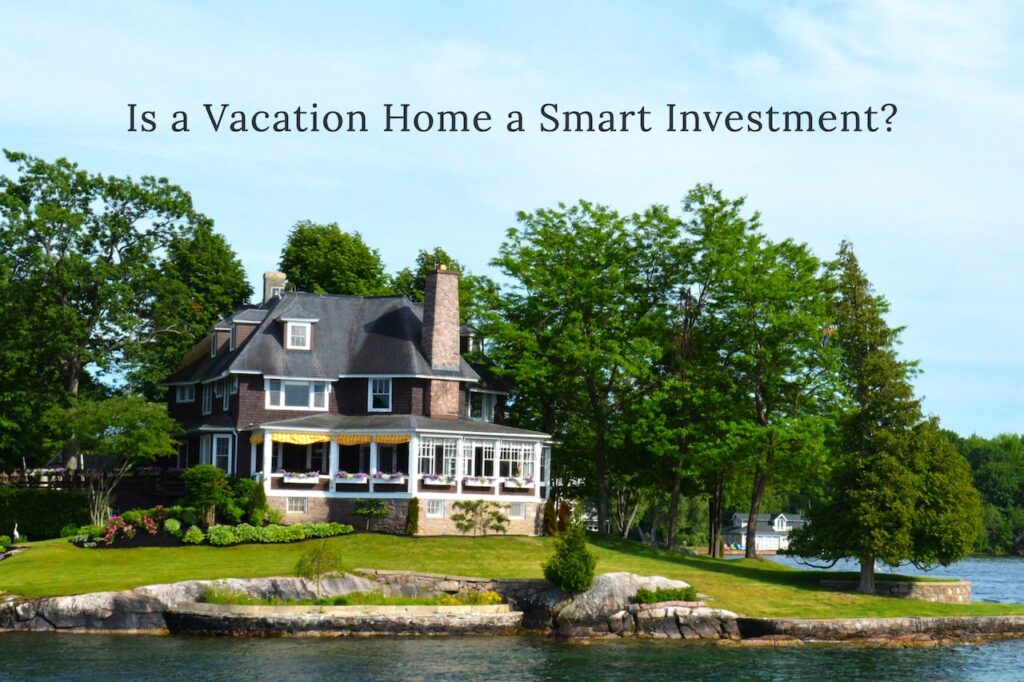 Is a Vacation Home a Smart Investment?