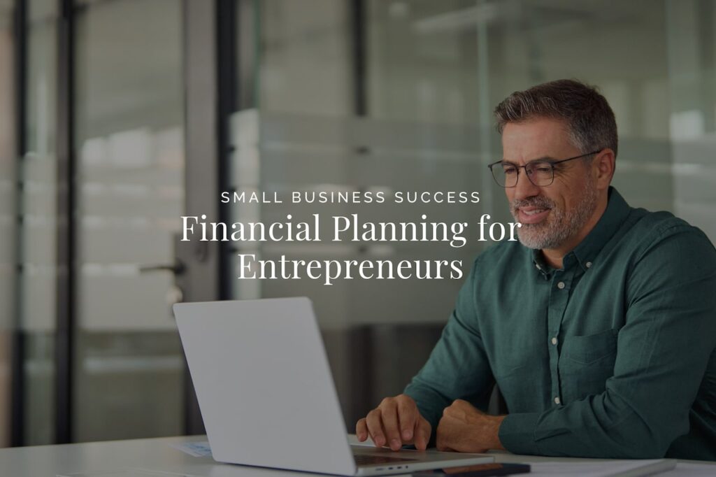 Small Business Success Financial Planning for Entrepreneurs